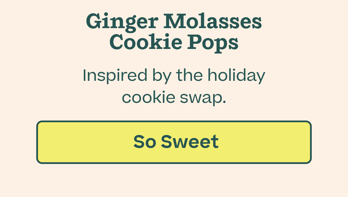 Woof | Holiday Pop Recipe - Ginger Molasses Cookie Pops