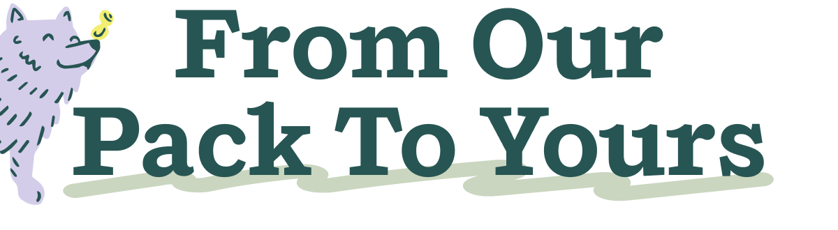 From our pack to yours