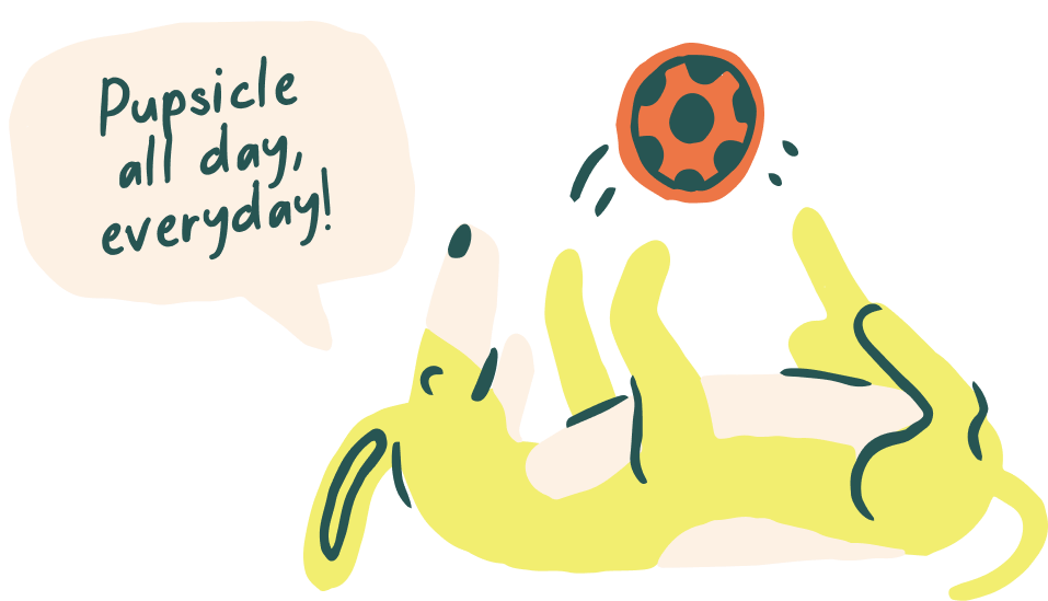 Pupsicle all day, everyday!