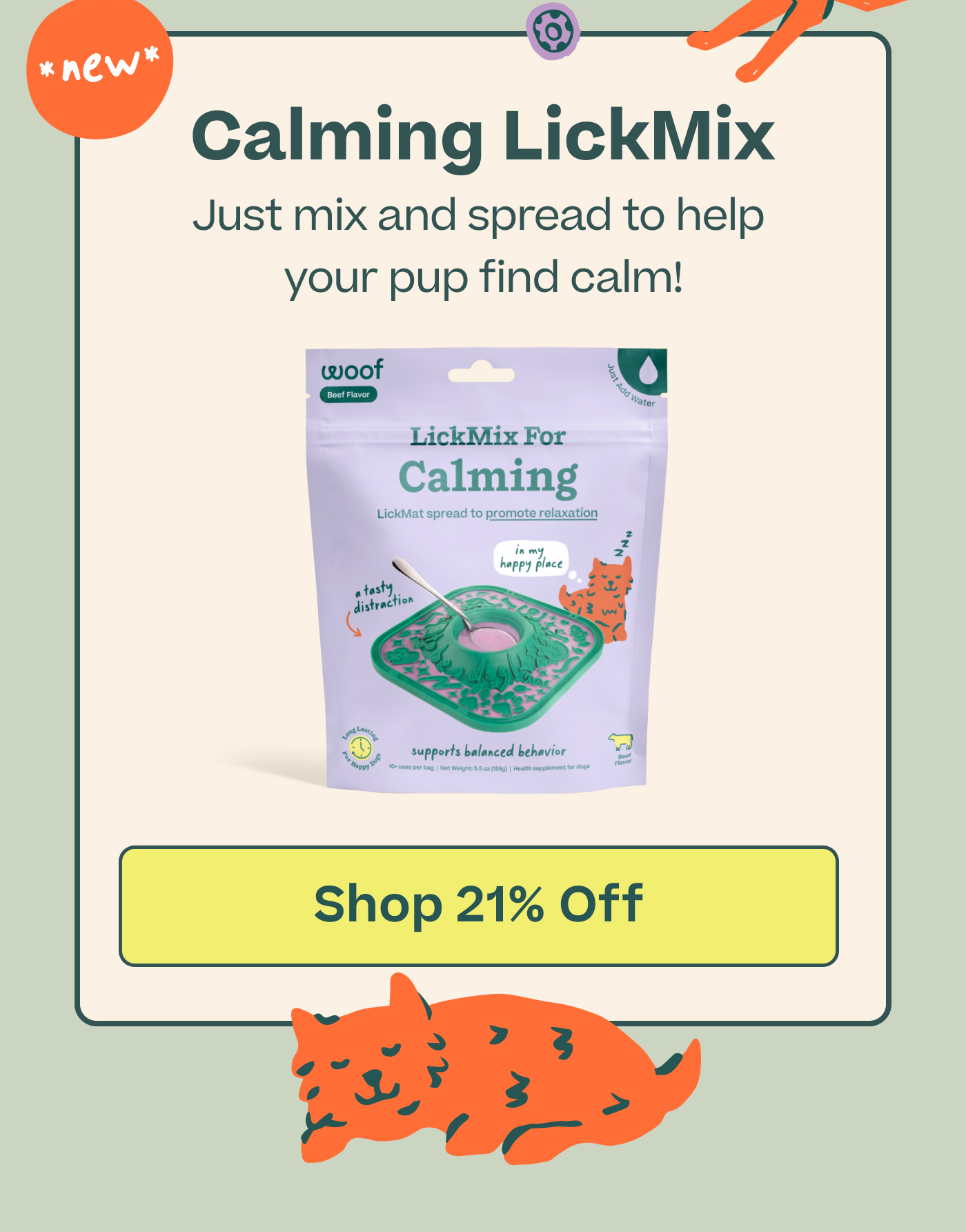 Calming LickMix.  Just mix and spread to help your pup find calm!  |  Shop 21% Off