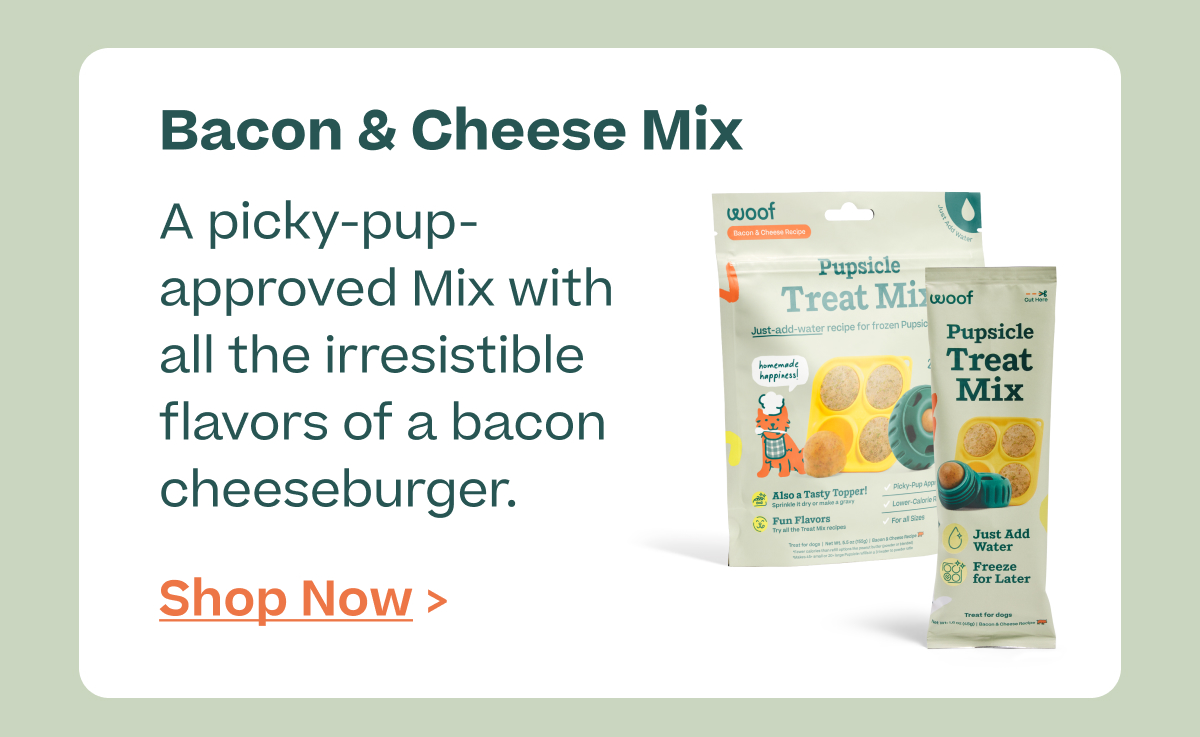 Bacon & Cheese Mix.  A picky-pup- approved Mix with all the irresistible flavors of a bacon cheeseburger.  |  Shop Now >