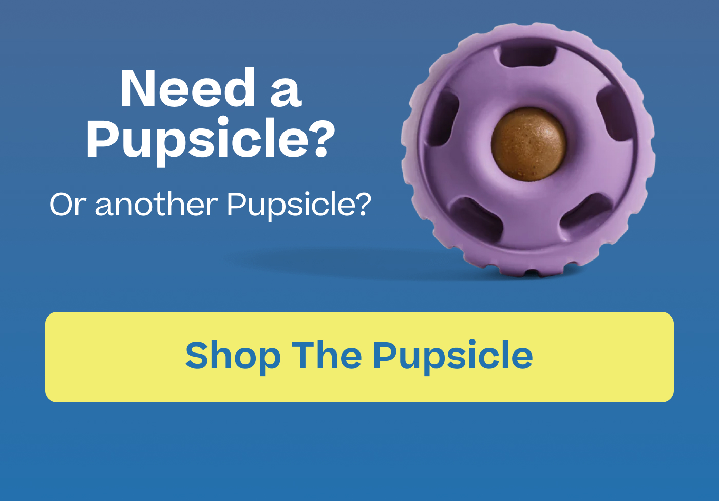 Need a Pupsicle? Or another Pupsicle?  |  Shop The Pupsicle