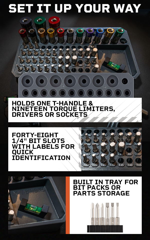 Set it up your way. Holds one t-HANDLE &Nineteen Torque Limiters, Drivers or Sockets. |  Forty-Eight 1/4