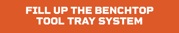 Fill Up the Benchtop Tool Tray System