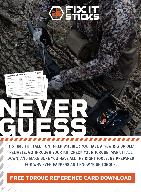 Never Guess. It's time for fall hunt prep. Whether you have a new rig or Ole' Reliable, go through your kit, check your torque, mark it all down, and make sure you have all the right tools. Be prepared for whatever happens and know your torque. Free Torque Reference Card Download.