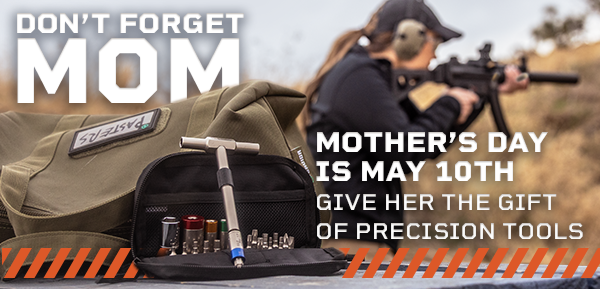 Don't forget Mom. Mother's Day is May 10th. Give her the gift of precision tools