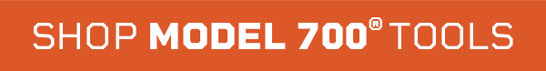 Shop Model 700® Tools