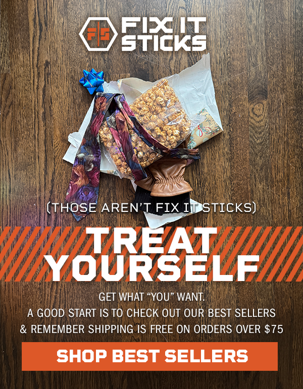 Those aren't Fix It Sticks. Treat yourself. Get what "You" want. A good start is to check out our best sellers & remember shipping is free on orders over $75. Shop Best Sellers