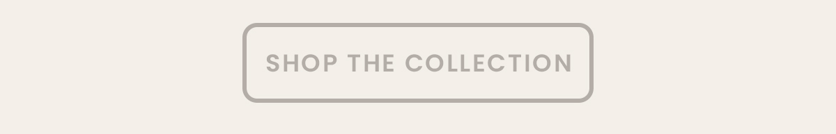 Shop the Collection
