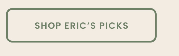 Shop Eric's Picks