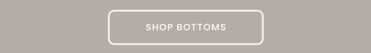 Shop Bottoms