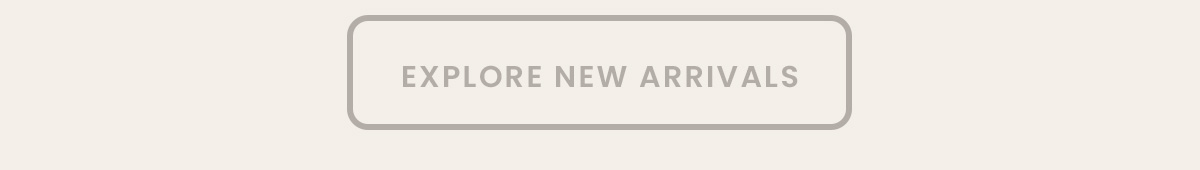 Explore New Arrivals