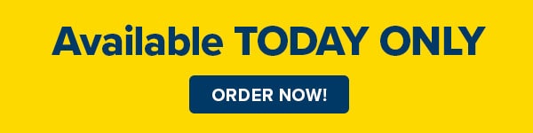 AVAILABLE TODAY ONLY