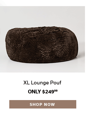 XL Lounge Pouf | Only $249.99 | SHOP NOW >