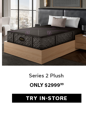 Series 2 Plush | Only $2999.99 | TRY IN-STORE >