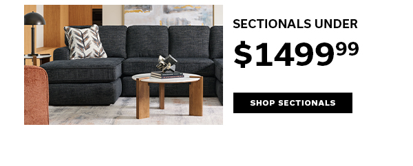 SECTIONALS UNDER $1499.99 | SHOP SECTIONALS >