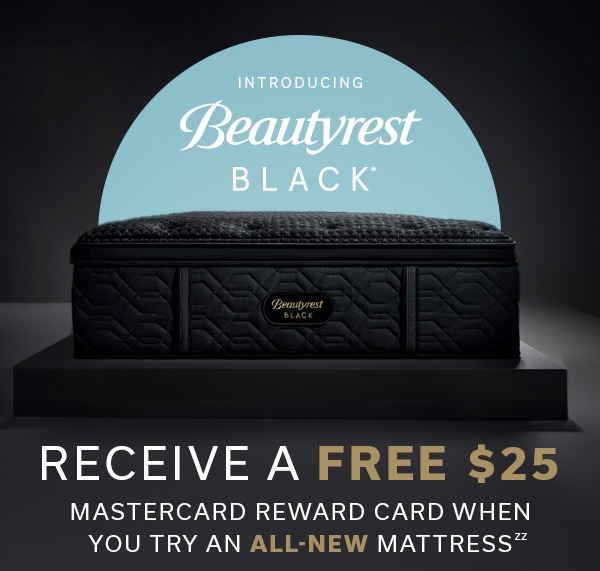 Introducing Beautyrest Black | Receive a Free $25 Mastercard Reward Card when you try an ALL-NEW Mattress zz | SHOP BEAUTYREST > 
