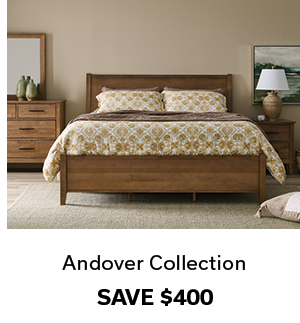 Andover Collection | SAVE $400 >