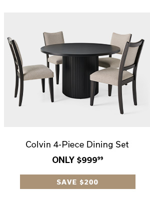 Colvin 4-Piece Dining Set | Only $999.99 | SAVE $200 >
