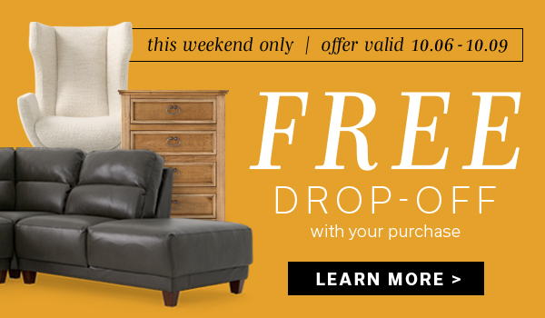 This weekend only | Free Drop Off with your purchase | Offer valid 10.6 - 10.9 | LEARN MORE >