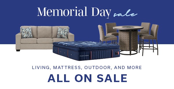 Memorial Day Sale | Living, Mattress, Outdoor, And More All On Sale | SHOP SAVINGS >