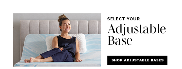 Select Your Adjustable Base | SHOP >