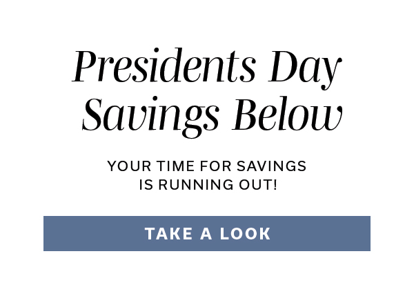 Presidents Day Savings Below | Your time for savings is running out | TAKE A LOOK > 