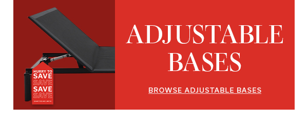 Adjustable bases | BROWSE ADJUSTABLE BASES >