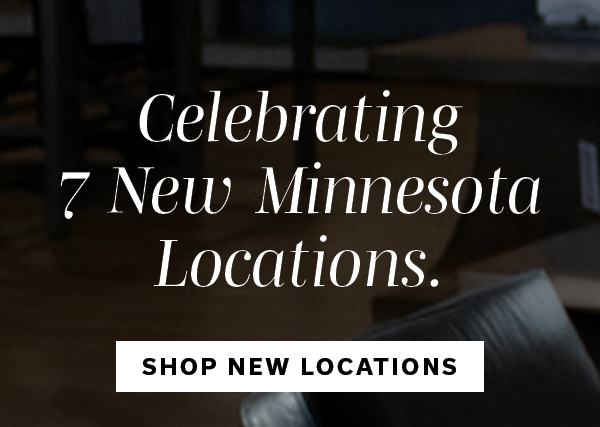 Celebrating 7 New Minnesota Locations | SHOP NEW LOCATIONS >