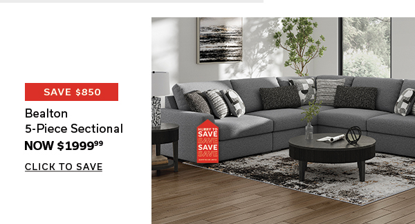 Save $850 | Bealton 5-Piece Sectional | Now $1999.99 | CLICK TO SAVE >