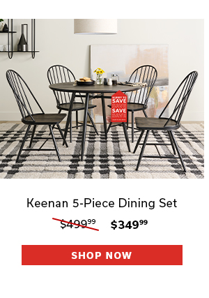 Keenan 5-Piece Dining Set | $349.99 | SHOP NOW >