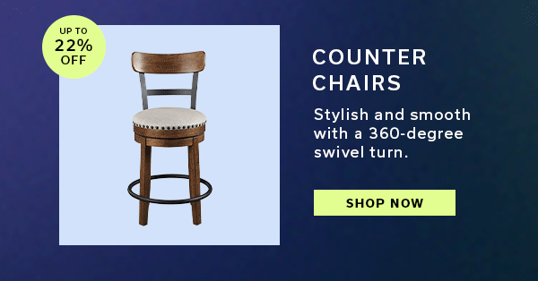 Up to 22% OFF | Counter Chairs | Stylish and smooth with a 360-degree swivel turn. | SHOP NOW >