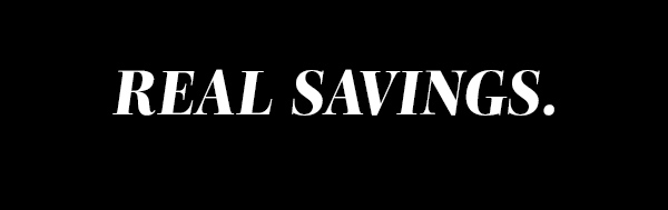 Real Savings.