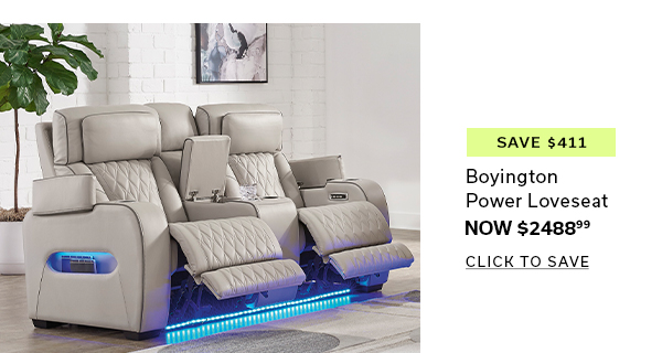 Save $411 | Boyington Power Loveseat | Now $2488.99 | CLICK TO SAVE >