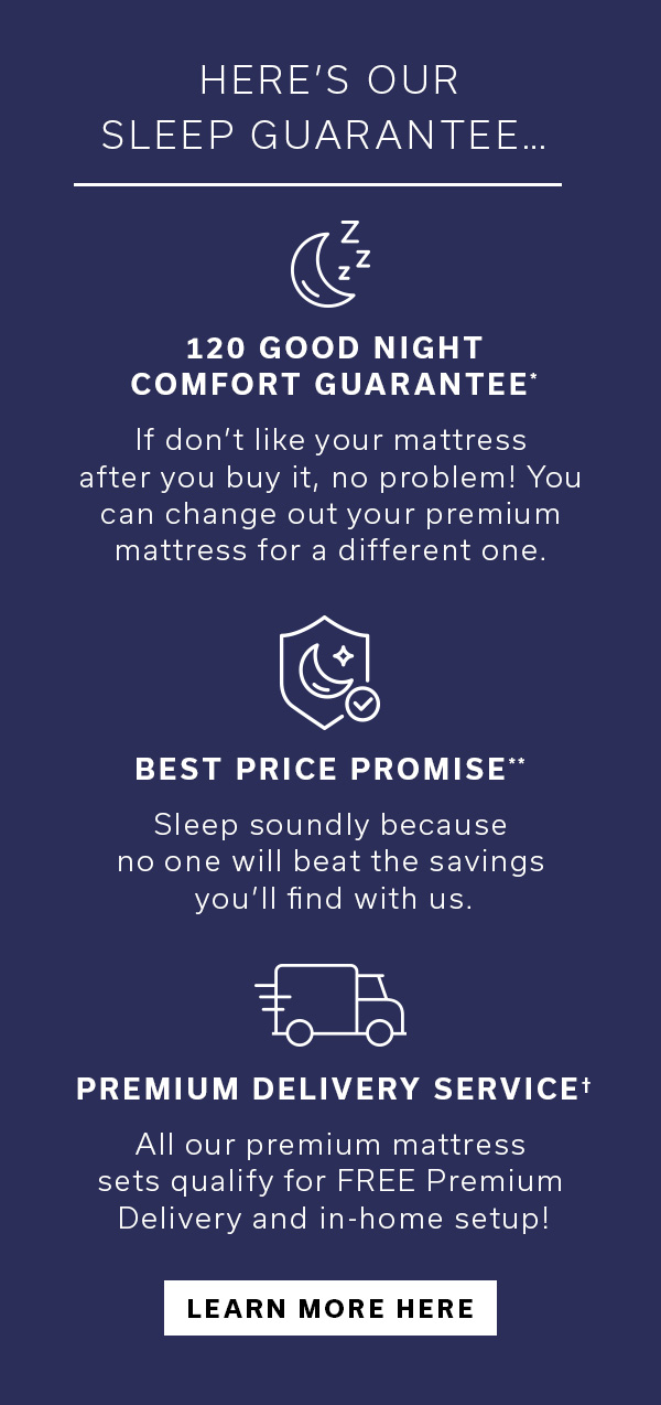Here's Our Sleep Guarantee... | LEARN MORE HERE>