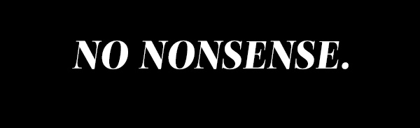 No Nonsense.