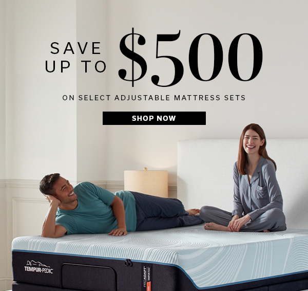 Save up to $500 on select adjustable mattress sets | SHOP NOW >