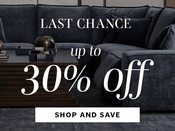 LAST CHANCE TO SAVE | UP TO 30% OFF | SHOP AND SAVE >