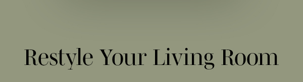 Restyle Your Living Room >