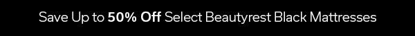 Save up to 50% Off Select Beautyrest Black Mattresses >