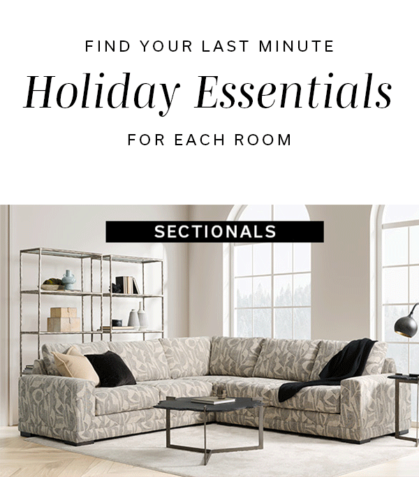 Find Your Last Minute Holiday Essentials for each room | SHOP LIVING ROOM >