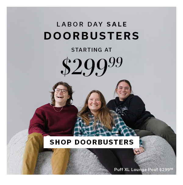 Labor Day Doorbusters Starting at $299.99 | SHOP DOORBUSTERS >