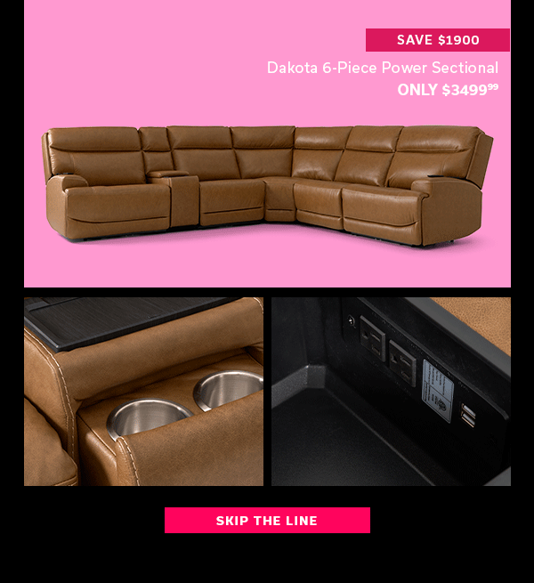Dakota 6-Piece Power Sectional | Only $3499.99 | SKIP THE LINE >