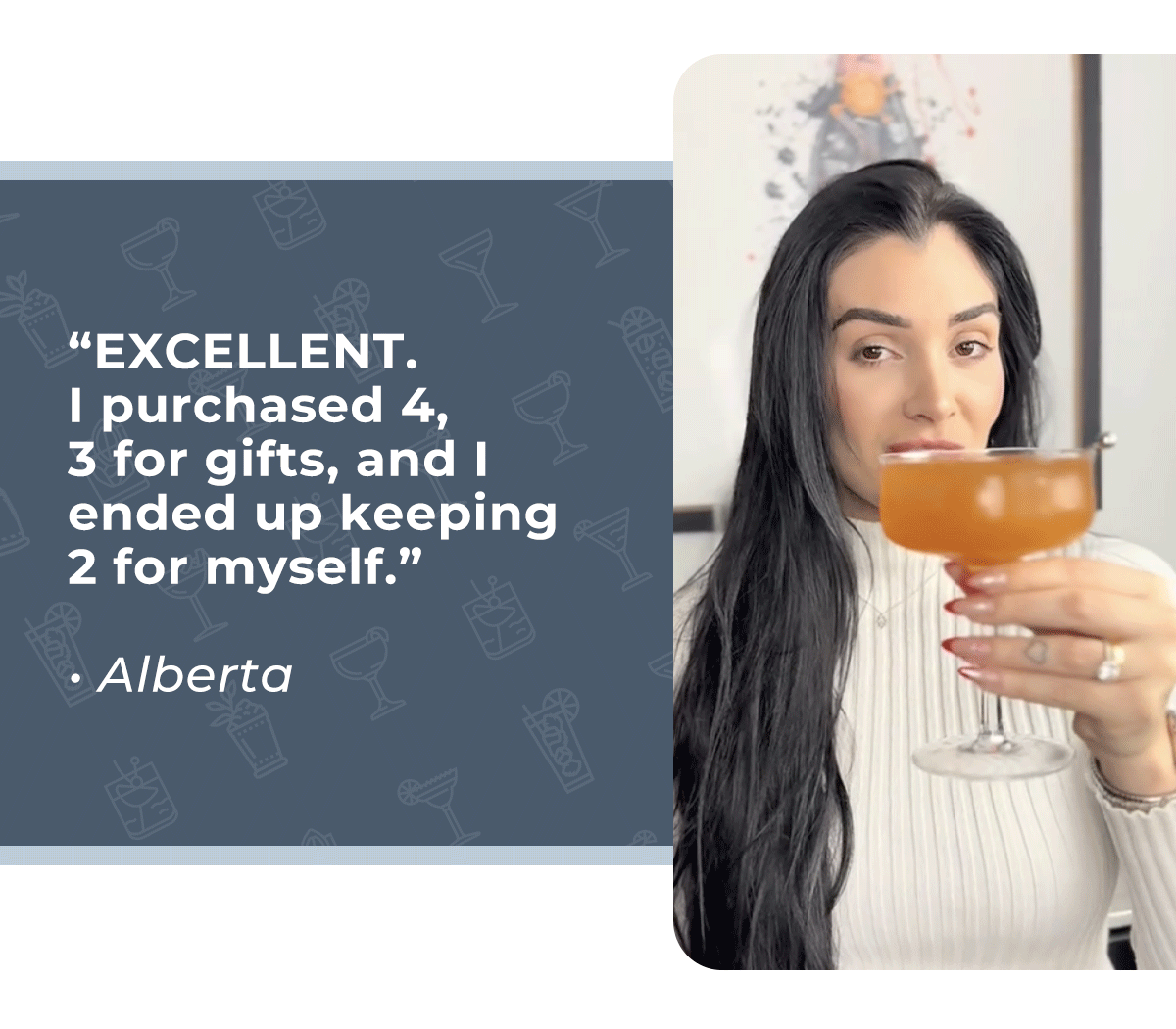 "EXCELLENT. I purchased 4, 3 for gifts, and I ended up keeping 2 for myself." - Alberta