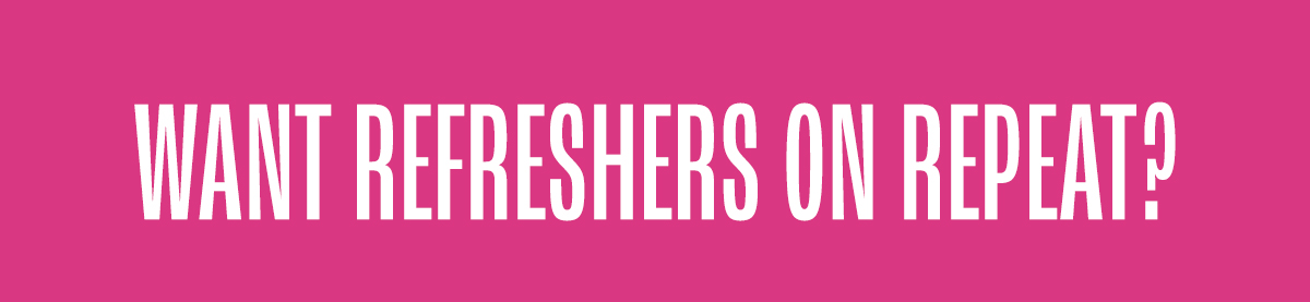 Want Refreshers on Repeat?