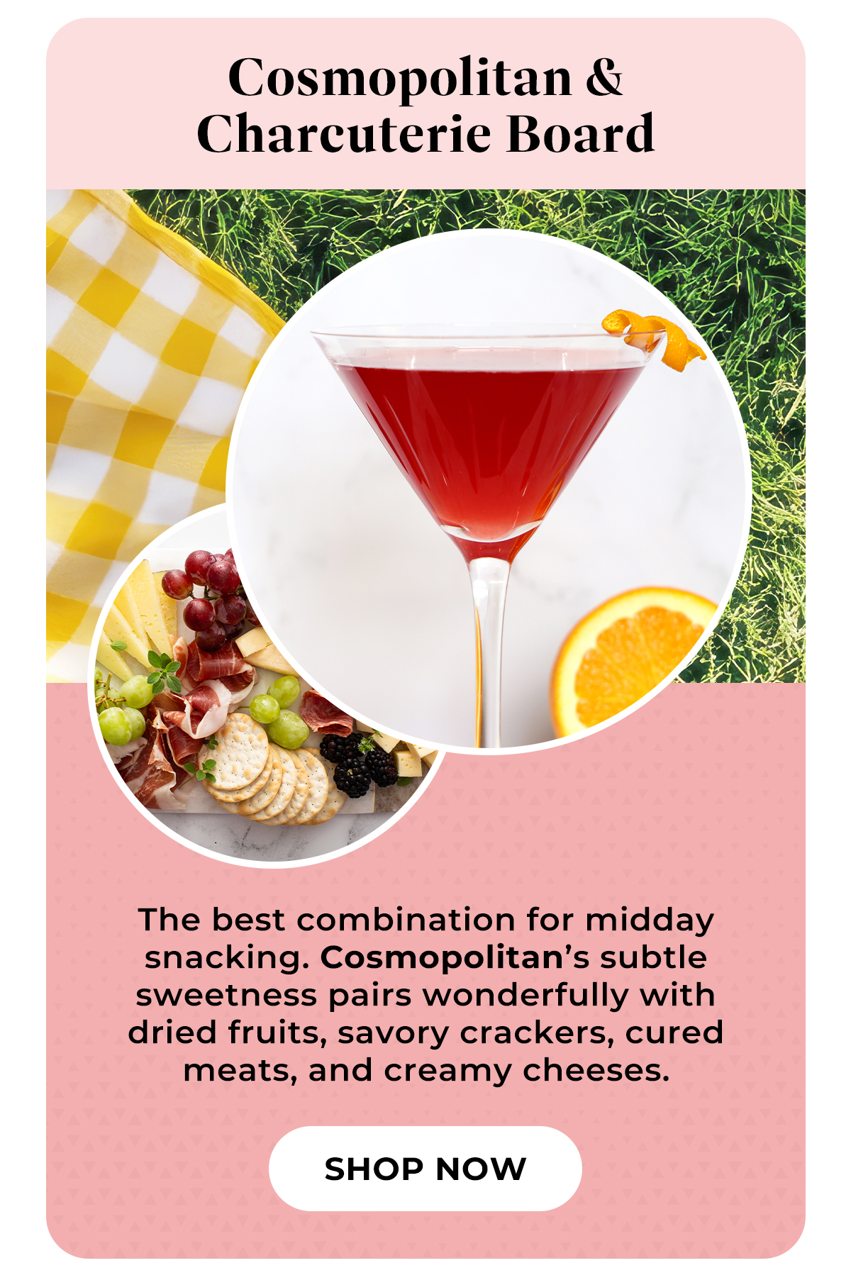 Cosmopolitan & Charcuterie Board