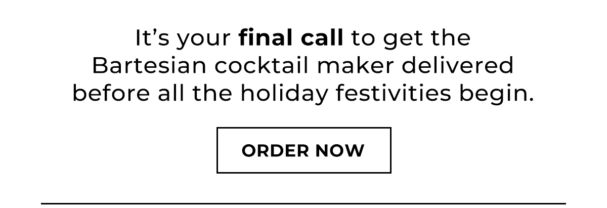 It's your final call to get the Bartesian cocktail maker delivered before all the holiday festivities begin.