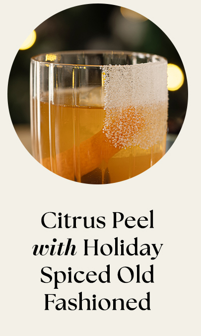 Citrus Peel with Holiday Spiced Old Fashioned