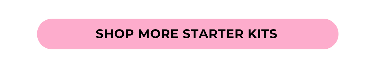 Shop More Starter Kits