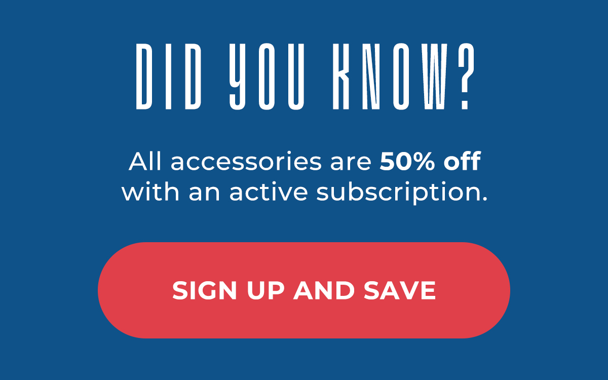 All accessories are 50% off with an active subscription.